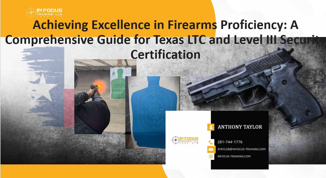 Achieving Excellence in Firearms Proficiency: A Comprehensive Guide for Texas LTC and Level III Security Certification