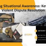 Mastering Situational Awareness: Key to Non-Violent Dispute Resolution