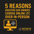 5 Reasons Houston Gun Owners choose Online LTC over In-Person
