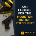 Who Can Get a Houston Online LTC? Eligibility and Requirements Explained