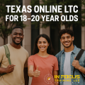 Texas Online LTC for 18 to 20 Year Olds: Why Now Is the Smartest Time to Act