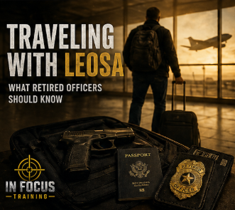 Traveling with LEOSA: What Retired Officers Should Know Before They Go